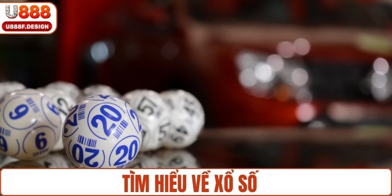 Tìm hiểu về xổ số