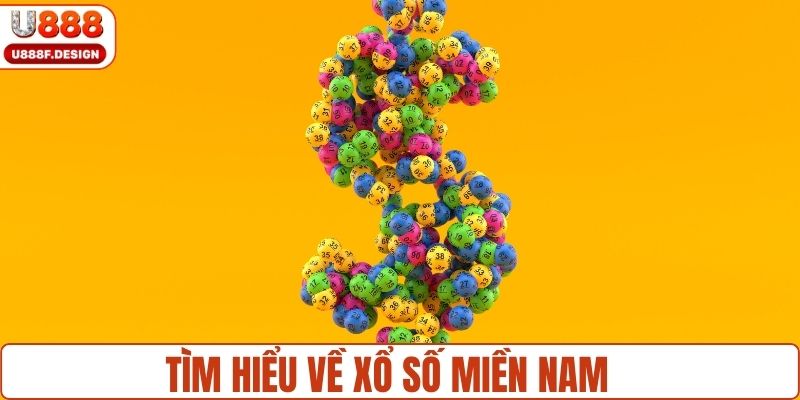 Tìm hiểu thông tin cơ bản về xổ số miền nam